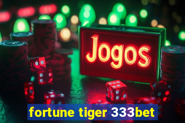 fortune tiger 333bet